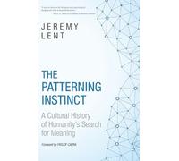 The Patterning Instinct: A Cultural History of Humanity's Search for Meaning