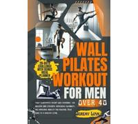 Jeremy Liam Wall Pilates workout for men over 40 (Tascabile)