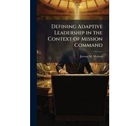 Jeremy M Holmes Defining Adaptive Leadership in the Context o (Copertina rigida)