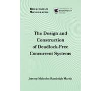 Jeremy Malcolm Ra The Design and Construction of Deadlock-Free Concu (Tascabile)