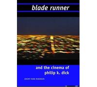 JEREMY MARK ROBINSON Blade Runner and the Cinema of Philip K. Dick (Tascabile)