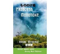 Princess mononoke: hayao miyazaki: pocket movie guide - Jeremy Mark Robinson