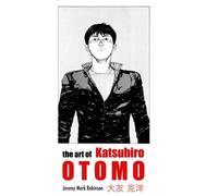 Jeremy Mark Robinson The Art of Katsuhiro Otomo (Copertina rigida)