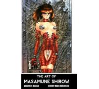 Jeremy Mark Robinson The Art of Masamune Shirow (Copertina rigida)