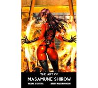 Jeremy Mark Robinson The Art of Masamune Shirow (Copertina rigida)