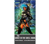 Jeremy Mark Robinson The Ghost in the Shell Book (Copertina rigida)