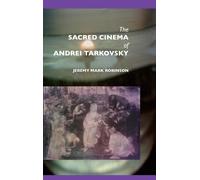 Jeremy Mark Robinson The Sacred Cinema of Andrei Tarkovsky (Copertina rigida)