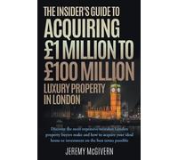 Jeremy McGivern The Insider's Guide To Acquiring £1m- £100m Luxury P (Tascabile)