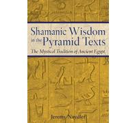 Jeremy Naydler Shamanic Wisdom in the Pyramid Texts (Tascabile)