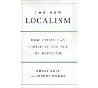 Jeremy Nowak Bruce Katz The New Localism (Copertina rigida)
