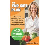 The FMD Diet Plan: Proven Fast Mimicking Diet For Anti-Aging Process, Weight loss, and Improved Metabolism
