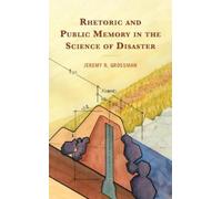 Jeremy R. Gross Rhetoric and Public Memory in the Science of (Copertina rigida)