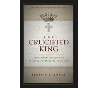 Jeremy R. Treat The Crucified King (Tascabile)