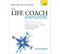 Jeremy Raymond The Life Coach Workbook: Teach Yourself (Tascabile)
