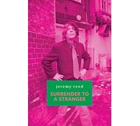 Jeremy Reed Surrender to a Stranger (Tascabile)