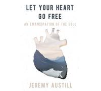 Jeremy Reid Austill Let Your Heart Go Free (Tascabile)