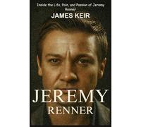 JEREMY RENNER: THE BEST BIOGRAPHY OF ALL TIME