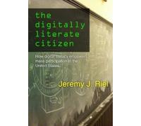 Jeremy Riel The Digitally Literate Citizen: How Digital Literacy Emp (Tascabile)