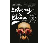 Jeremy Robert Johnson Entropy in Bloom (Tascabile)