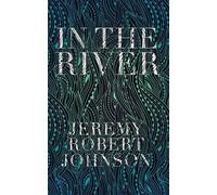 Jeremy Robert Johnson In the River (Tascabile)