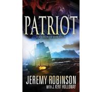 Jeremy Robinson J Kent Hollo Patriot (A Jack Sigler Continuum Novel (Tascabile)