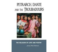 Jeremy Robinson Petrarch, Dante and the Troubadours (Tascabile) European Writers