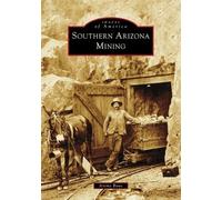 Jeremy Rowe Southern Arizona Mining (Tascabile) Images of America