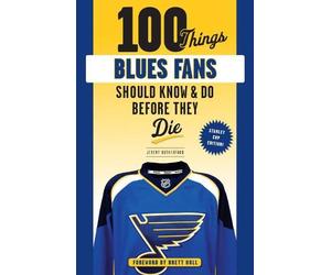 Jeremy Rutherford Br 100 Things Blues Fans Should Know or Do Before (Tascabile)