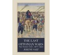 Jeremy Salt The Last Ottoman Wars (Copertina rigida)