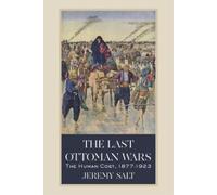 Jeremy Salt The Last Ottoman Wars (Copertina rigida)