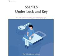 Jeremy Schatten Paul Baka SSL/TLS Under Lock and Key (Tascabile)