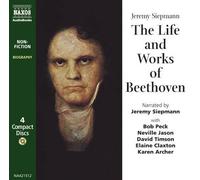 Jeremy Siepmann The Life and Works of Beethoven (CD)