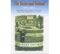 Jeremy Smith The Tories and Ireland, 1910-1914 (Copertina rigida)