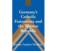 Jeremy Stephen Germany’s Catholic Fraternities and the Weima (Copertina rigida)
