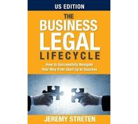 Jeremy Streten The Business Legal Lifecycle US Edition: How To Succe (Tascabile)