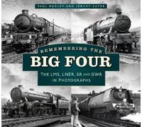 Remembering the Big Four: The Gwr, Lms, Lner and Southern Railways in Photographs