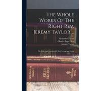 Jeremy Taylor Regi The Whole Works Of The Right Rev. Jeremy (Copertina rigida)