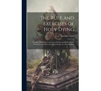 Jeremy Taylor The Rule and Exercises of Holy Dying (Copertina rigida)