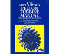 Jeremy Thake Micro-hydro Pelton Turbine Manual (Tascabile)