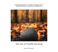 Jeremy Townsend The Art of Truffle Farming (Copertina rigida)