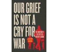 Jeremy Varon Our Grief Is Not a Cry for War (Copertina rigida)