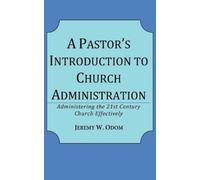 Jeremy W Odom A Pastor's Introduction to Church Administration (Tascabile)