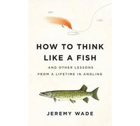Jeremy Wade How to Think Like a Fish (Tascabile)