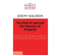 Jeremy Waldron The Rule of Law and the Measure of Property (Copertina rigida)