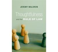 Jeremy Waldron Thoughtfulness and the Rule of Law (Copertina rigida)