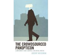 Jeremy Weissman The Crowdsourced Panopticon (Tascabile)