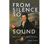 Jeremy Yudkin From Silence to Sound: Beethoven's Beginnings (Copertina rigida)
