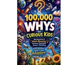 Jeremy Z Fox 100,000 WHYs for Curious Kids (Tascabile)