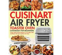 Jeresy Dieter Cuisinart Air Fryer Toaster Oven Cookbook for Beginner (Tascabile)