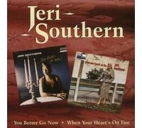 Jeri Southern - You Better Go Now / When Your Heart's on Fire [ORIGINAL RECORDINGS REMASTERED] Import Edition by Jeri Southern (1996) Audio CD